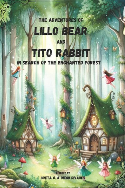 Cover image for THE ADVENTURES of LILLO BEAR and TITO RABBIT: in search of the enchanted forest