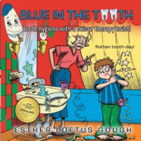 Cover image for Blue in the tooth, teeth hygiene with a colour therapy twist.: Rotten tooth day.