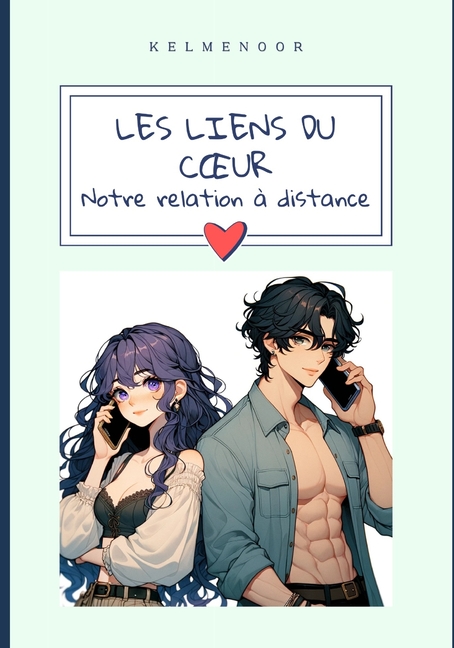 Cover image for Les Liens du Coeur: Notre relation à distance