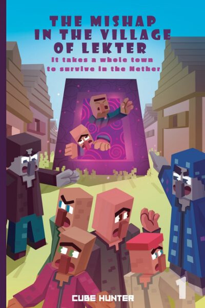 Cover image for The Mishap in the Village of Lekter Book 1: It takes a whole town to survive in the Nether