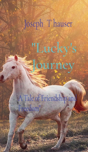 Cover image for "Lucky's Journey: A Tale of Friendship and Freedom"