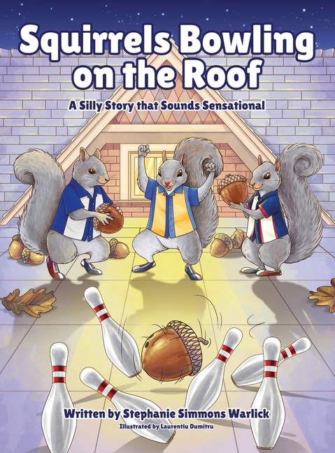 Cover image for Squirrels Bowling on the Roof: A Silly Story that Sounds Sensational