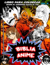 Cover image for Biblia Anime Desde El Inicio Hasta El Final Vol 6: Libro Para Colorear