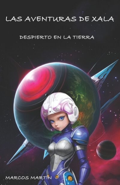 Las Aventuras de Xala: Despierto En La Tierra