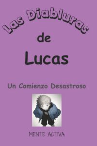 Cover image for Las Locuras de Lucas: Un Comienzo Desastroso