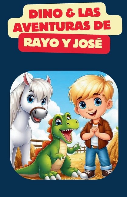 Dino & Las Aventuras de Rayo y José