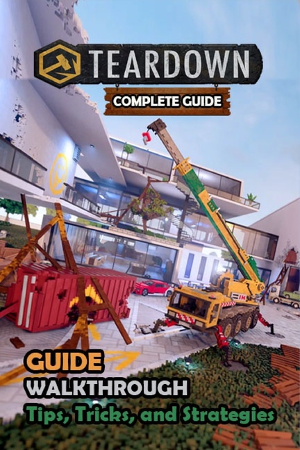 Cover image for Teardown Complete Guide and Walkthrough [New Updated] Tips, Tricks, and Strategies