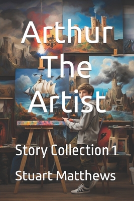 Cover image for Arthur The Artist: Story Collection 1