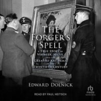 Cover image for The Forger's Spell: A True Story of Vermeer, Nazis, and the Greatest Art Hoax of the Twentieth Century