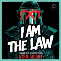 Cover image for I Am the Law: How Judge Dredd Predicted Our Future