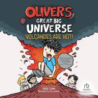 Oliver's Great Big Universe: Volcanoes Are Hot!