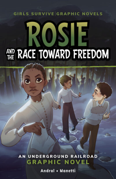 Rosie and the Race Toward Freedom: An Underground Railroad Graphic Novel