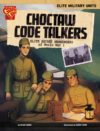 Choctaw Code Talkers: Elite Secret Messengers of World War I