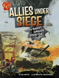 Allies Under Siege: The Market Garden Disaster