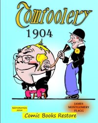 Cover image for Tomfoolery by Montgomery Flagg: Edition 1904, Restoration 2024