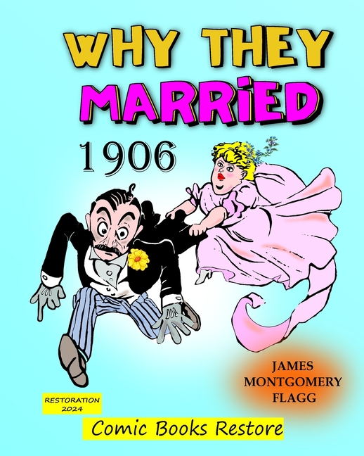 Cover image for Why they married, by Montgomery Flagg: Edition 1906, Restoration 2024