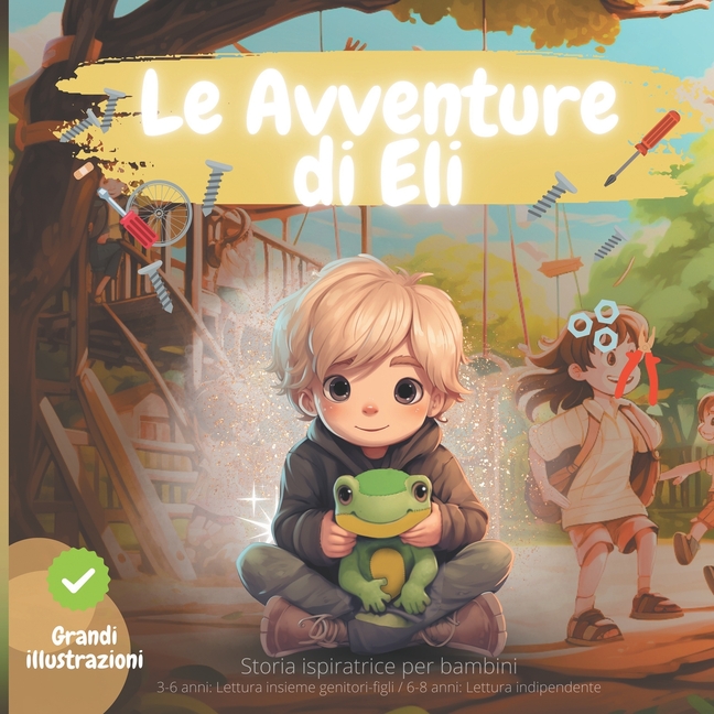 Cover image for STORIA ISPIRATRICE PER BAMBINI, Le Avventure di Eli: Insegna la fiducia in sé stessi, la creatività e valori positivi.