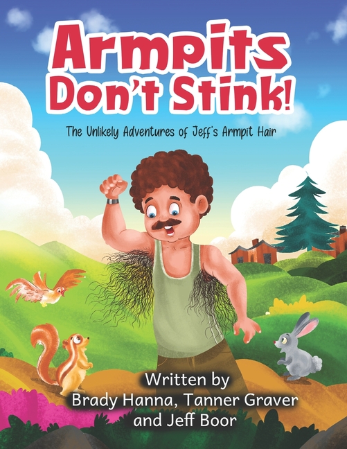 Cover image for Armpits Don't Stink!: The Unlikely Adventures of Jeff's Armpit Hair