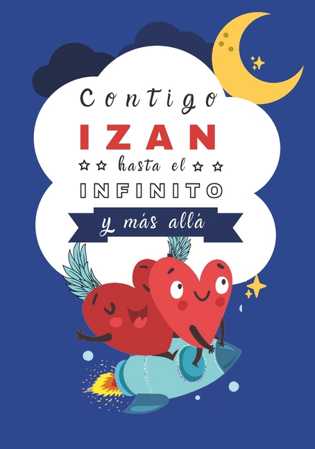 Cover image for Contigo Izan hasta el Infinito y Más Allá: Cuentos personalizados