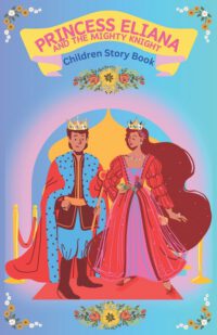 Cover image for Princess Eliana and The Mighty Knight: Children Story Book
