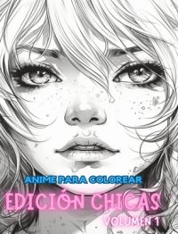Cover image for Libro para colorear anime EDICIÓN CHICAS VOLUMEN 1: Entusiastas del arte manga y el anime Alivio del estrés Coloración para adultos