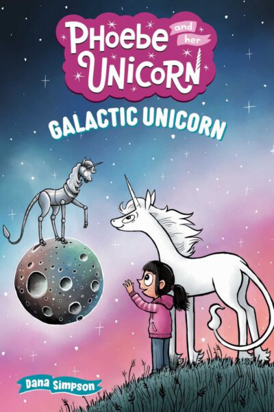 Galactic Unicorn: Another Phoebe and Her Unicorn Adventure Volume 22