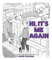 Hi, It's Me Again: A Cartoon Collection from the New Yorker's Asher Perlman