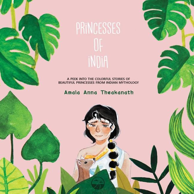 Cover image for Princesses of India: A peek into the colorful stories of beautiful princesses from Indian mythology.