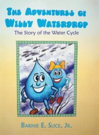 Cover image for The Adventures of Willy Waterdrop: The Story of the Water Cycle