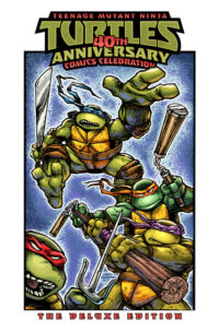 Cover image for Teenage Mutant Ninja Turtles: 40th Anniversary Comics Celebration--The Deluxe Edition