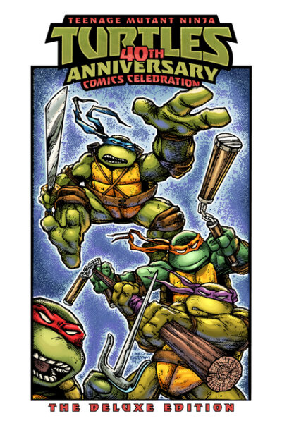 Cover image for Teenage Mutant Ninja Turtles: 40th Anniversary Comics Celebration--The Deluxe Edition
