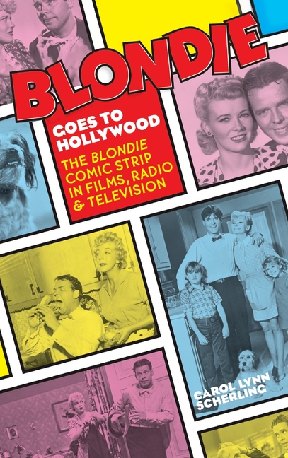 Cover image for Blondie Goes to Hollywood (hardback): The Blondie Comic Strip in Films, Radio & Television