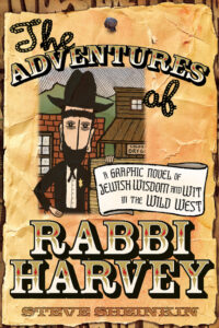 Cover image for The Adventures of Rabbi Harvey: A Graphic Novel of Jewish Wisdom and Wit in the Wild West