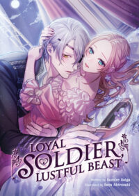 Cover image for Loyal Soldier, Lustful Beast (Light Novel)
