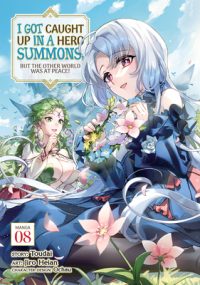Cover image for I Got Caught Up in a Hero Summons, But the Other World Was at Peace! (Manga) Vol. 8