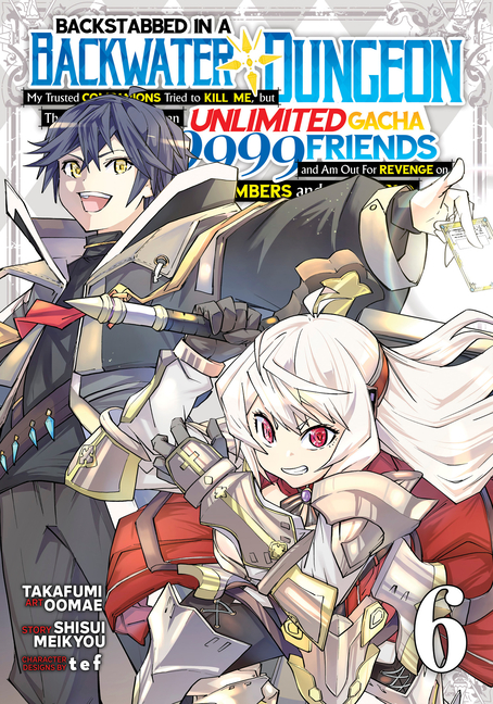 Cover image for Backstabbed in a Backwater Dungeon: My Party Tried to Kill Me, But Thanks to an Infinite Gacha I Got LVL 9999 Friends and Am Out for Revenge (Manga) V