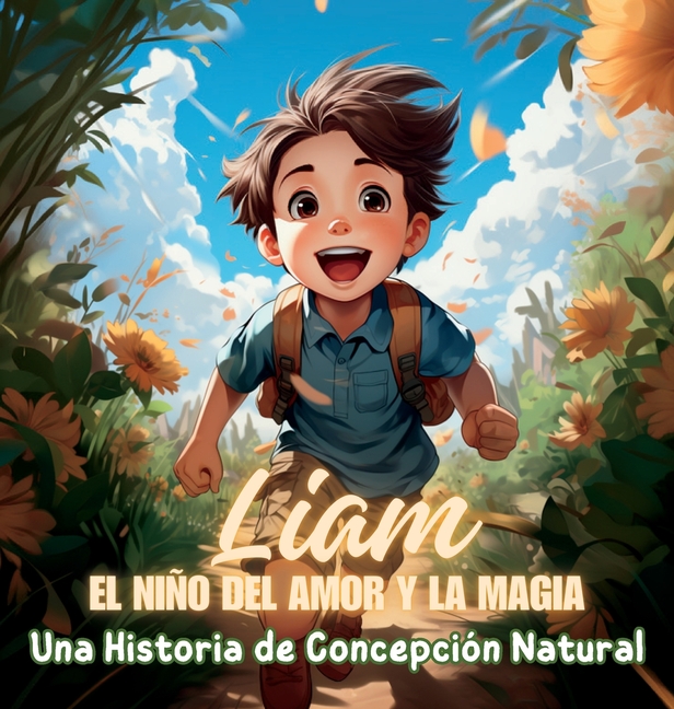 Cover image for Liam, el Niño del Amor y la Magia: Una Historia de Concepción Natural
