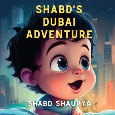 Cover image for Shabd's Dubai Adventure: A Baby's Journey through Wonder and Play