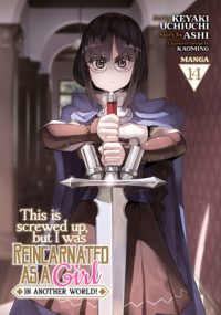 Cover image for This Is Screwed Up, But I Was Reincarnated as a Girl in Another World! (Manga) Vol. 14