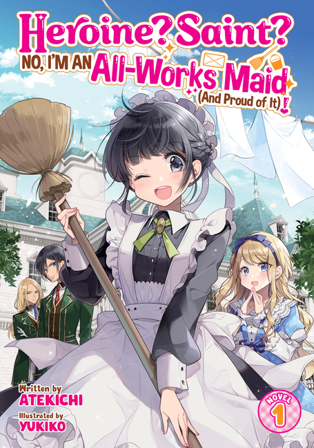 Cover image for Heroine? Saint? No, I'm an All-Works Maid (and Proud of It)! (Light Novel) Vol. 1