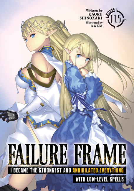 Cover image for Failure Frame: I Became the Strongest and Annihilated Everything with Low-Level Spells (Light Novel) Vol. 11.5
