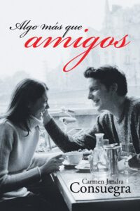 Cover image for Algo Más Que Amigos: Enamoramiento a su pesar