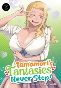Tamamori's Fantasies Never Stop! Vol. 2