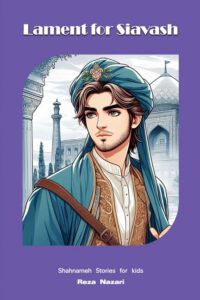 Cover image for Lament for Siavash: Shahnameh Stories for Kids