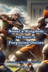 Cover image for Nozar's Kingdom - The Realm of Forgotten Duties: A Journey in Shahnameh for Kids
