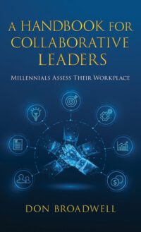 A Handbook for Collaborative Leaders: Millennials Assess Their Workplace