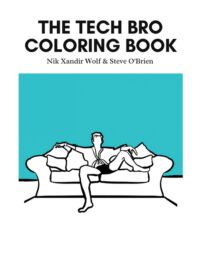 Cover image for The Tech Bro Coloring Book