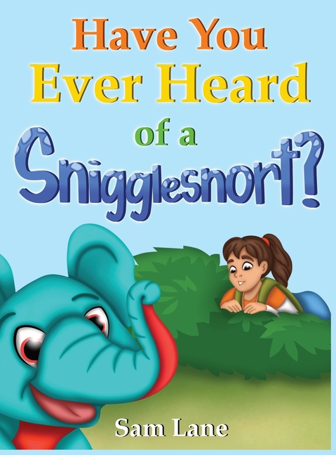 Cover image for Have You Ever Heard of a Snigglesnort?