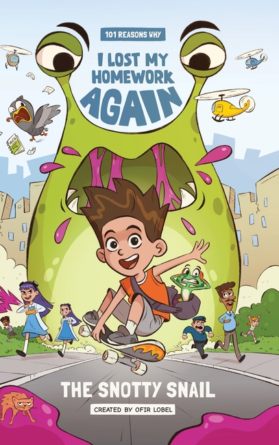 Cover image for 101 Reasons Why I Lost My Homework Again: The Snotty Snail!