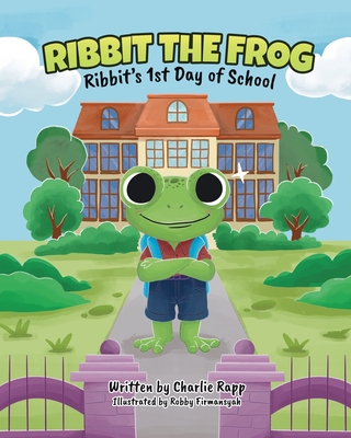 Cover image for Ribbit The Frog: Ribbit's 1st Day of School